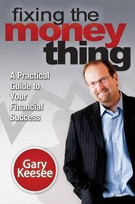Fixing the Money Thing - Gary Keesee