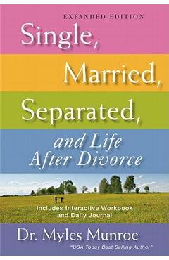 Coperta cărții 'Single, Married, Separated, and Life After Divorce (Expanded) - Myles Munroe'