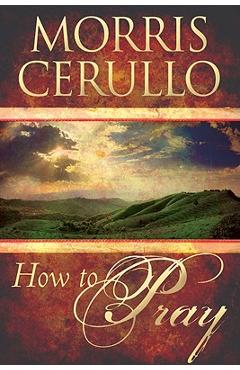 Coperta cărții 'How to Pray - Morris Cerullo'