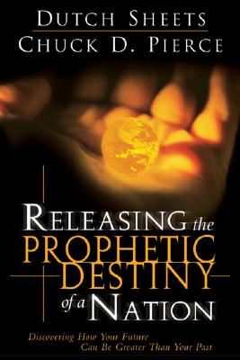 Releasing the Prophetic Destiny of a Nation - Dutch Sheets