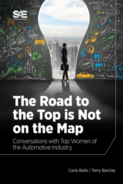 The Road to the Top is Not on the Map: Conversations with Top Women of the Automotive Industry - Carla Bailo