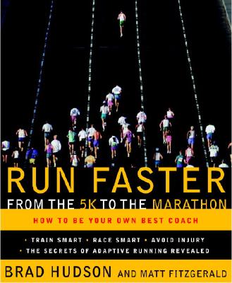 Run Faster from the 5K to the Marathon: How to Be Your Own Best Coach - Brad Hudson