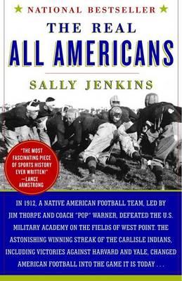 The Real All Americans: The Team That Changed a Game, a People, a Nation - Sally Jenkins