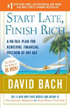 Coperta cărții 'Start Late, Finish Rich: A No-Fail Plan for Achieving Financial Freedom at Any Age - David Bach'