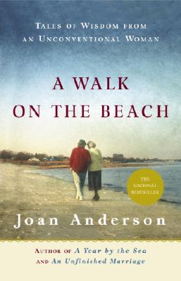 A Walk on the Beach: Tales of Wisdom from an Unconventional Woman - Joan Anderson