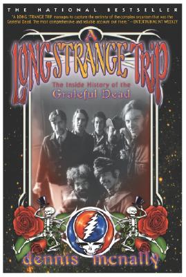 A Long Strange Trip: The Inside History of the Grateful Dead - Dennis Mcnally