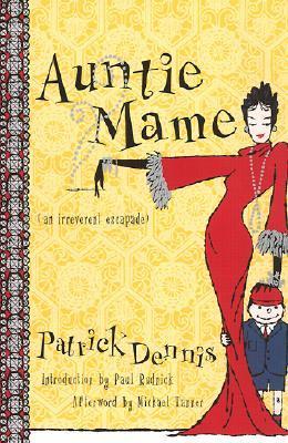 Auntie Mame: An Irreverent Escapade - Patrick Dennis