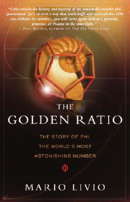 The Golden Ratio: The Story of Phi, the World's Most Astonishing Number - Mario Livio