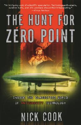 The Hunt for Zero Point: Inside the Classified World of Antigravity Technology - Nick Cook