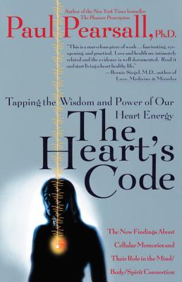 The Heart's Code: Tapping the Wisdom and Power of Our Heart Energy - Paul P. Pearsall