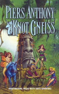 Knot Gneiss: An Astonishing, Wildly Witty Xanth Adventure - Piers Anthony