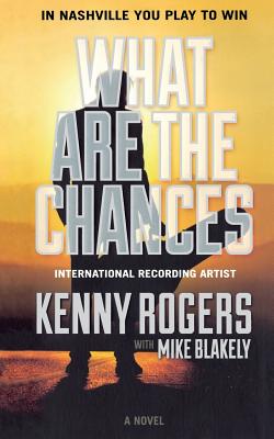 Coperta cărții 'What Are the Chances - Kenny Rogers'
