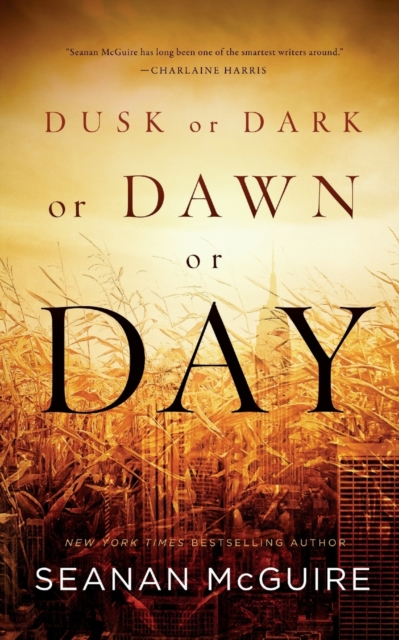 Dusk or Dark or Dawn or Day - Seanan Mcguire