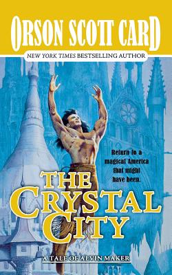 The Crystal City: The Tales of Alvin Maker, Book Six - Orson Scott Card
