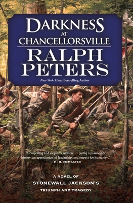 Darkness at Chancellorsville: A Novel of Stonewall Jackson's Triumph and Tragedy - Ralph Peters