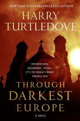 Through Darkest Europe - Harry Turtledove