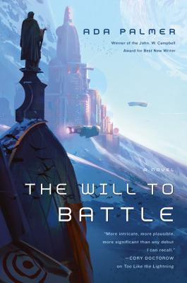 The Will to Battle: Book 3 of Terra Ignota - Ada Palmer