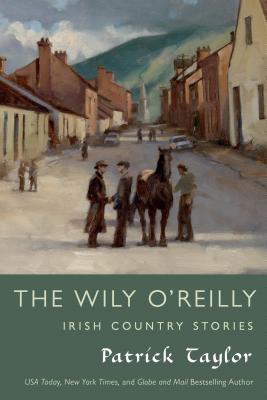 The Wily O'Reilly: Irish Country Stories - Patrick Taylor
