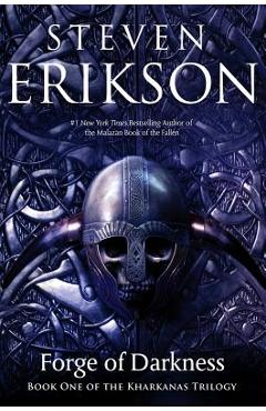 Coperta cărții 'Forge of Darkness: Book One of the Kharkanas Trilogy (a Novel of the Malazan Empire) - Steven Erikson'