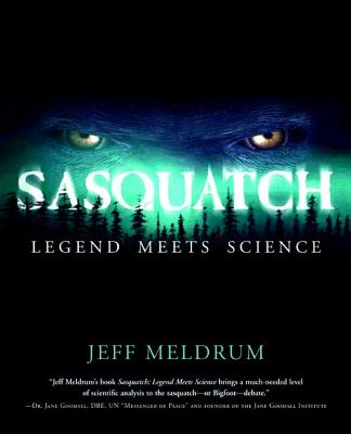 Sasquatch: Legend Meets Science - Jeff Meldrum