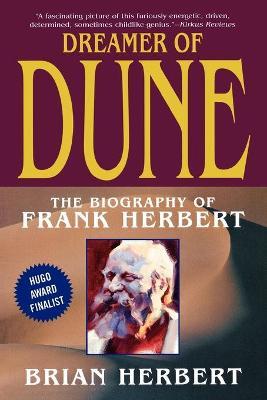 Dreamer of Dune: The Biography of Frank Herbert - Brian Herbert