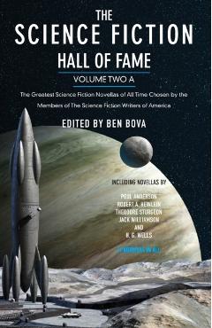 The Science Fiction Hall of Fame, Volume Two A: The Greatest Science Fiction Novellas of All Time Chosen by the Members of the Science Fiction Writers - Ben Bova