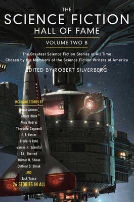 The Science Fiction Hall of Fame, Volume Two B: The Greatest Science Fiction Stories of All Time Chosen by the Members of the Science Fiction Writers - Ben Bova