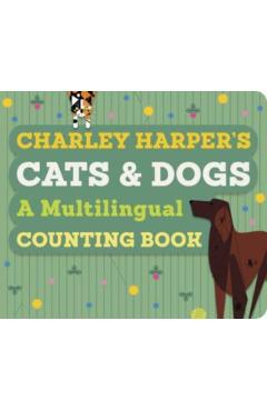Charley Harper's Cats and Dogs: A Multilingual Counting Book - Charley Harper