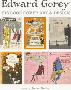 Edward Gorey: His Book Cover Art & Design - Steven Heller