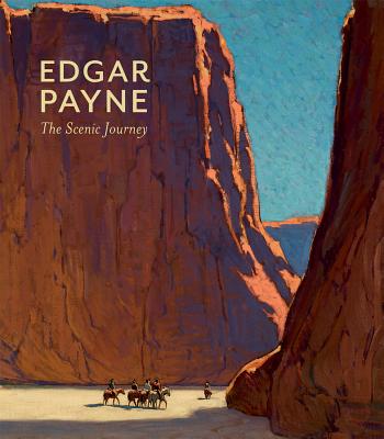 Edgar Payne: The Scenic Journey - Scott A. Shields