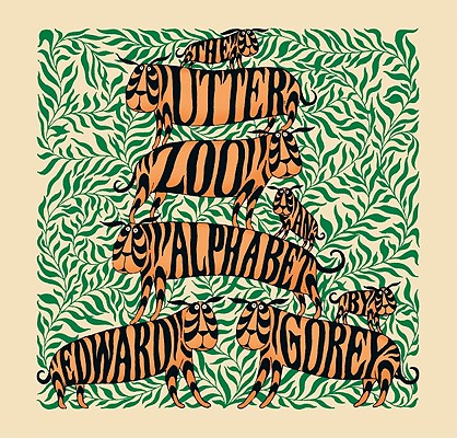 The Utter Zoo: An Alphabet - Edward Gorey
