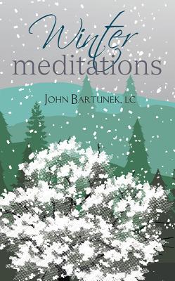 Winter Meditations - John Bartunek