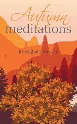 Autumn Meditations - John Bartunek
