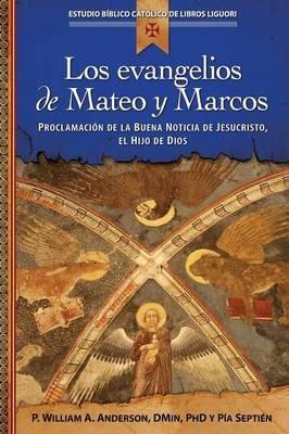 Los Evangelios de Mateo Y Marcos: Proclamaci�n de la Buena Noticia de Jesucristo, El Hijo de Dios - Pia Septien