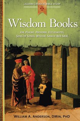 Wisdom Books: Job, Psalms, Proverbs, Ecclesiastes, Song of Songs, Wisdom, Sirach (Ben Sira) - William Anderson