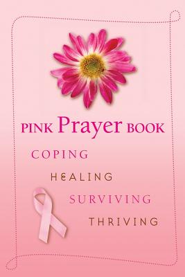 Coperta cărții 'Pink Prayer Book: Coping, Healing, Surviving, Thriving - Diana Losciale'