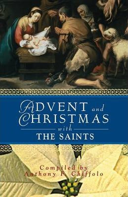 Advent and Christmas with the Saints - Anthony Chiffolo