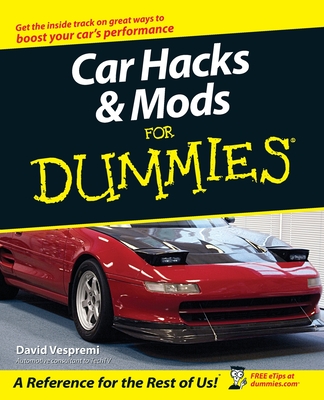 Car Hacks & Mods for Dummies - David Vespremi