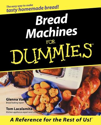 Bread Machines for Dummies - Glenna Vance