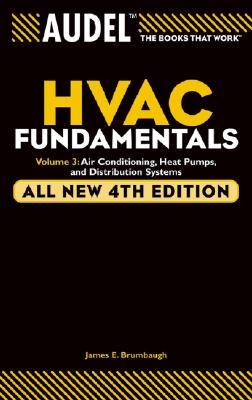 Audel HVAC Fundamentals Volume 3 Air-Conditioning, Heat Pumps, and Distribution Systems - James E. Brumbaugh