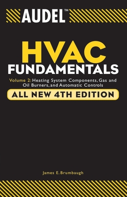 Audel HVAC Fundamentals: Heating System Components, Gas and Oil Burners, and Automatic Controls - James E. Brumbaugh