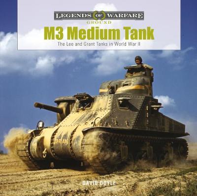 M3 Medium Tank: The Lee and Grant Tanks in World War II - David Doyle