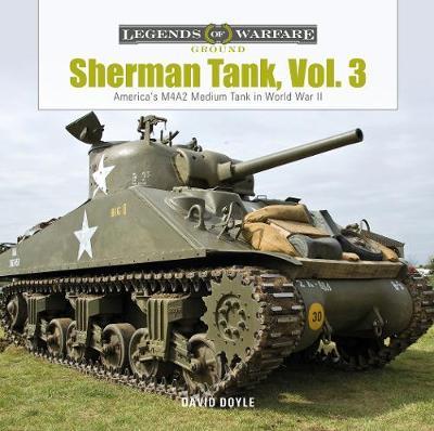 Sherman Tank, Vol. 3: America's M4a2 Medium Tank in World War II - David Doyle