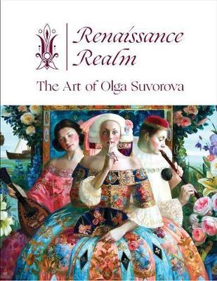 Renaissance Realm: The Art of Olga Suvorova - Michael Fishel