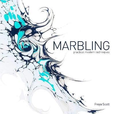 Marbling: Practical Modern Techniques - Freya Scott