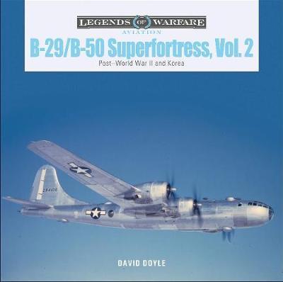 B-29/B-50 Superfortress, Vol. 2: Post-World War II and Korea - David Doyle