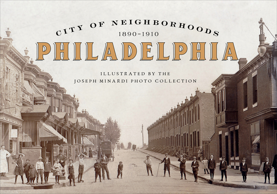 City of Neighborhoods: Philadelphia, 1890-1910 - Joseph Minardi