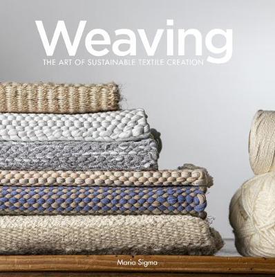 Weaving: The Art of Sustainable Textile Creation - Maria Sigma