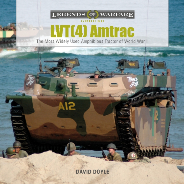 Lvt(4) Amtrac: The Most Widely Used Amphibious Tractor of World War II - David Doyle