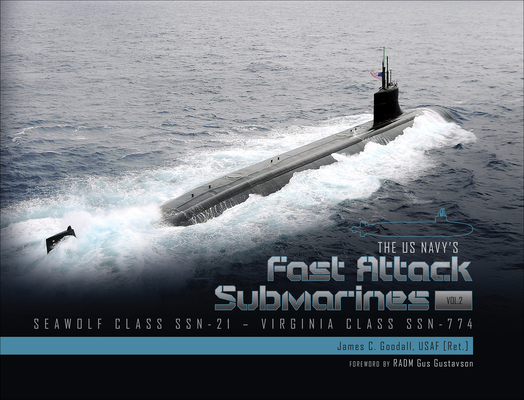 Coperta cărții 'The US Navy's Fast-Attack Submarines, Vol. 2: Seawolf Class (SSN-21) and Virginia Class (SSN-774) - James C. Goodall'